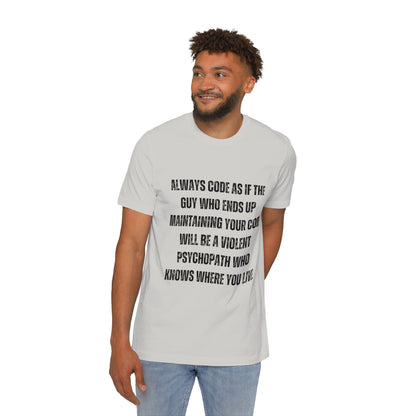 Always Code as If the Guy Maintaining Your Code Is a Violent Psychopath | Funny Developer T-Shirt | Programmer Humor Tee | Usha Creations