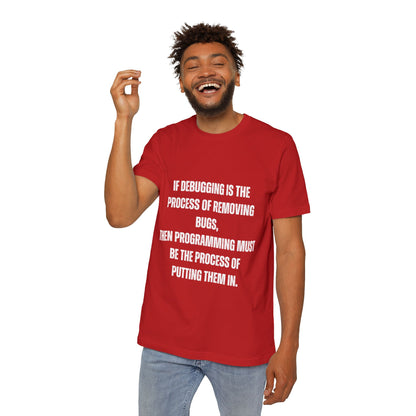 If Debugging Is the Process of Removing Bugs, Then Programming Must Be the Process of Putting Them In | Funny Developer T-Shirt | Coding Humor Tee | Usha Creations