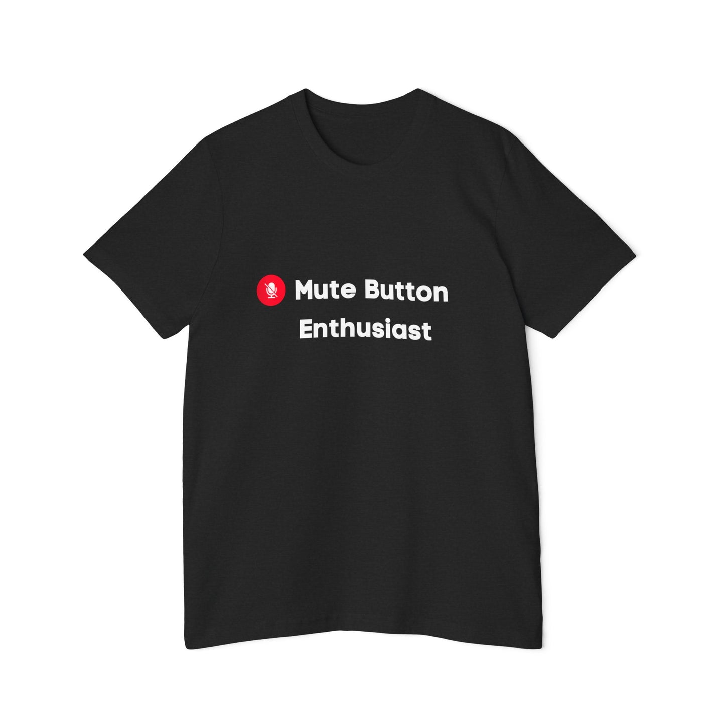 Mute Button Enthusiast | Funny Remote Work & Tech T-Shirt | Usha Creations