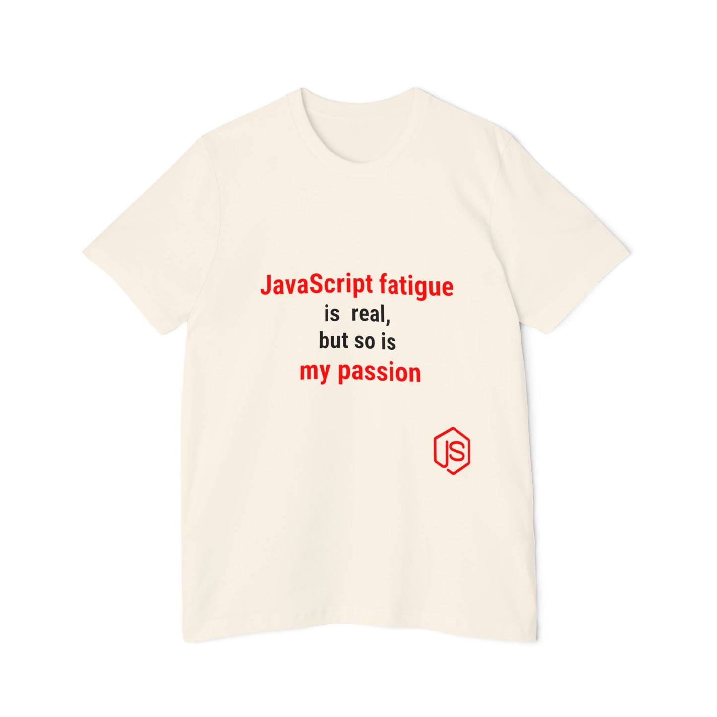 JavaScript Fatigue is Real, But So is My Passion | Funny Coding T-Shirt for Developers | Usha Creations