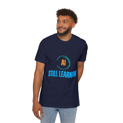 AI Still Learning T-Shirt | Tech-Inspired Apparel