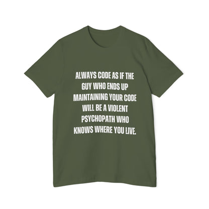 Always Code as If the Guy Maintaining Your Code Is a Violent Psychopath | Funny Developer T-Shirt | Programmer Humor Tee | Usha Creations