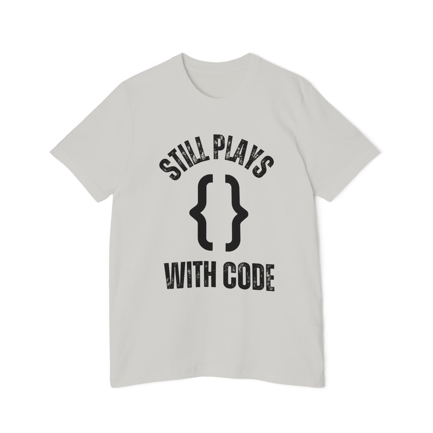 Still PLAYS WITH Code T-Shirt - Funny Programmer Tee