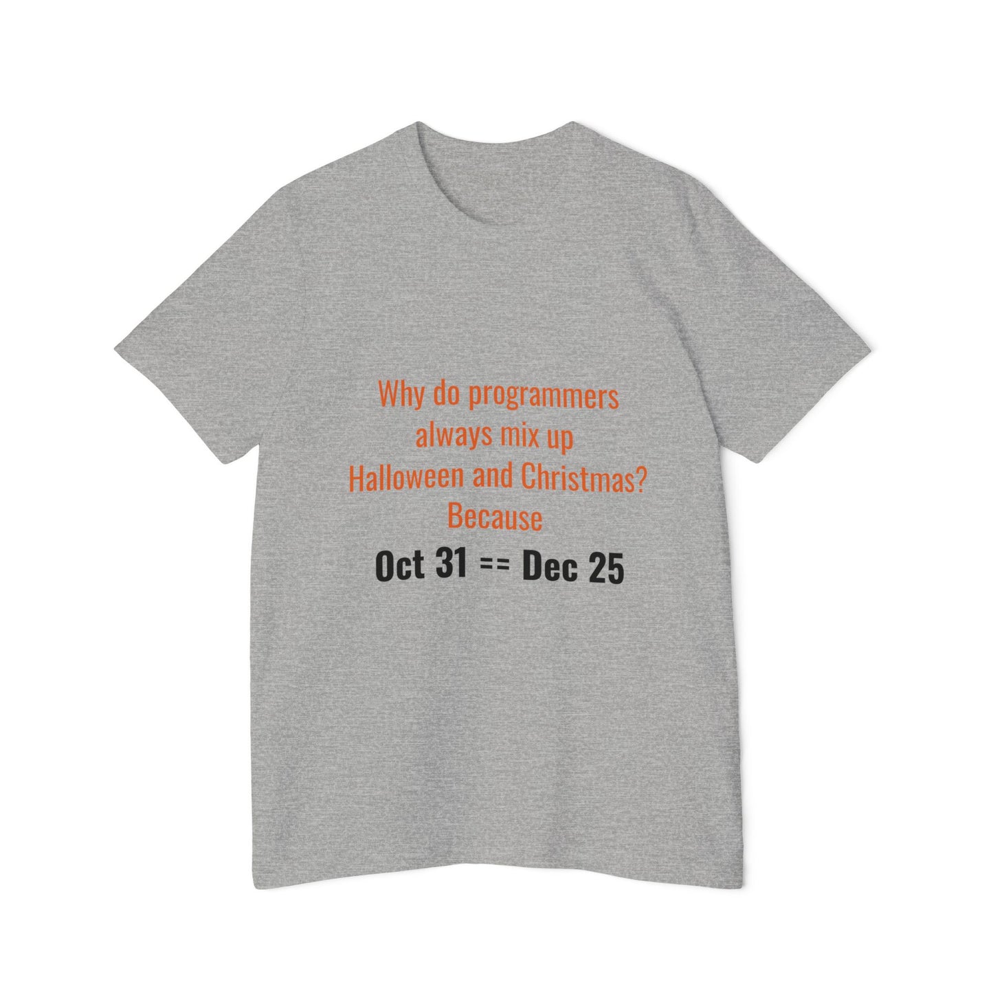 Why Do Programmers Always Mix Up Halloween and Christmas? Because Oct 31 == Dec 25 | Funny Tech T-Shirt for Developers | Usha Creations