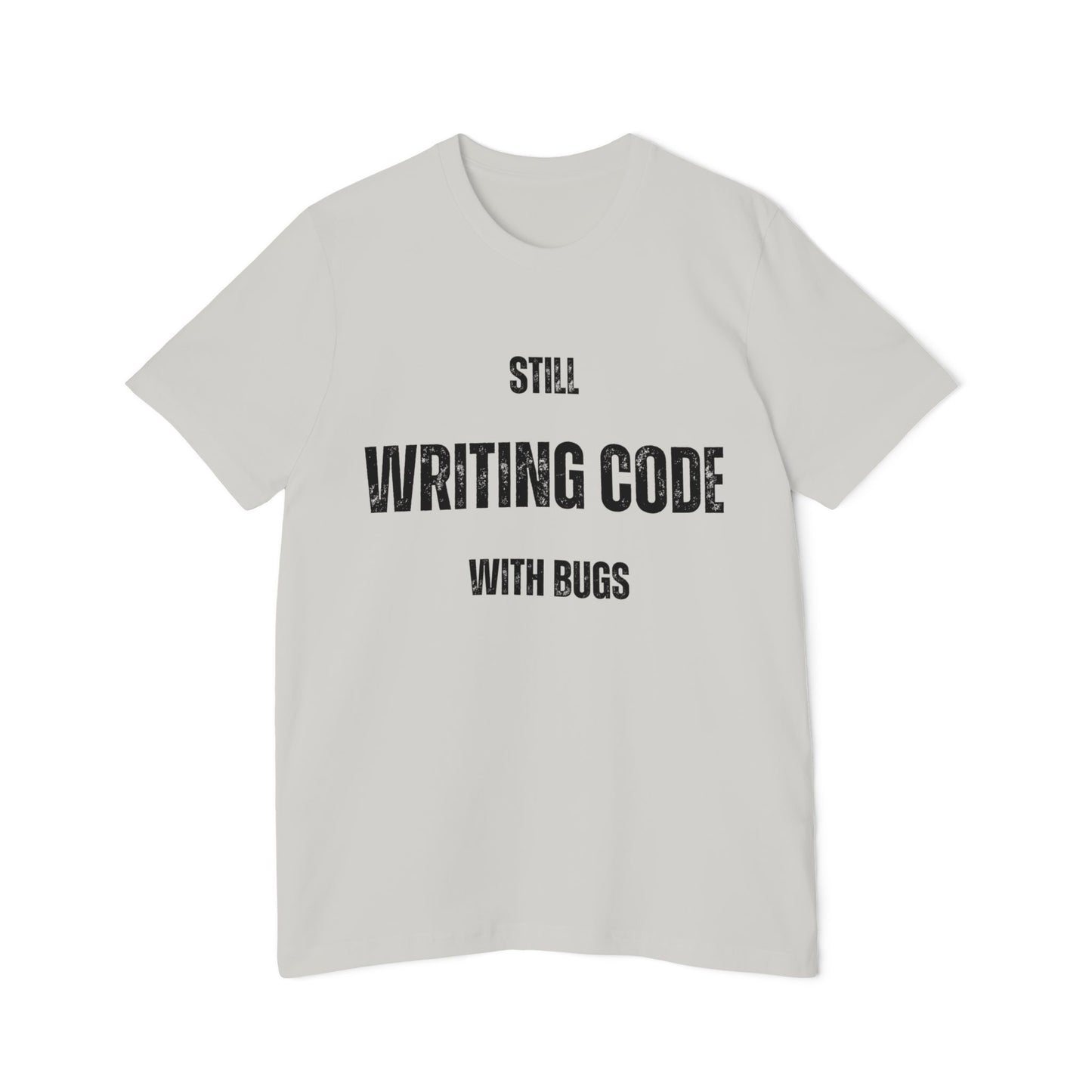 Still WRITING CODE With Bugs T-Shirt - Funny Programmer Tee