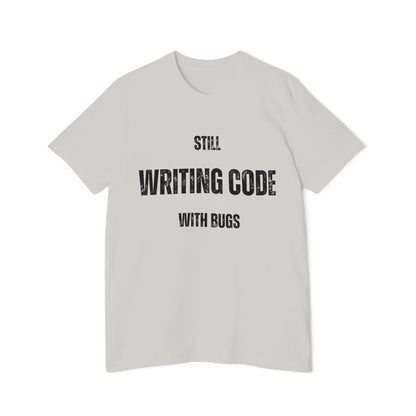 Still WRITING CODE With Bugs T-Shirt - Funny Programmer Tee