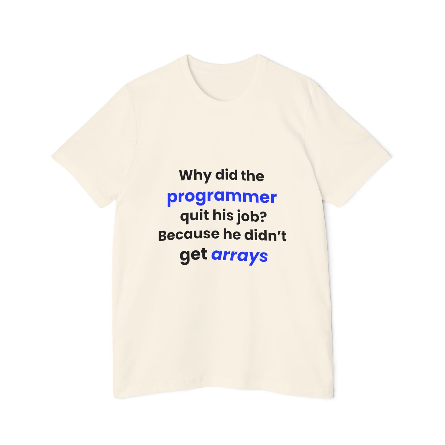 Why Did the Programmer Quit His Job? Because He Didn’t Get Arrays | Funny Tech T-Shirt for Developers | Usha Creations