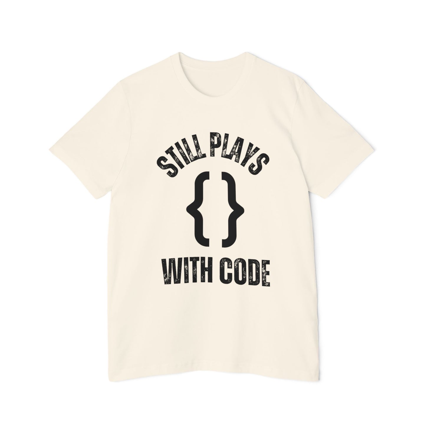 Still PLAYS WITH Code T-Shirt - Funny Programmer Tee