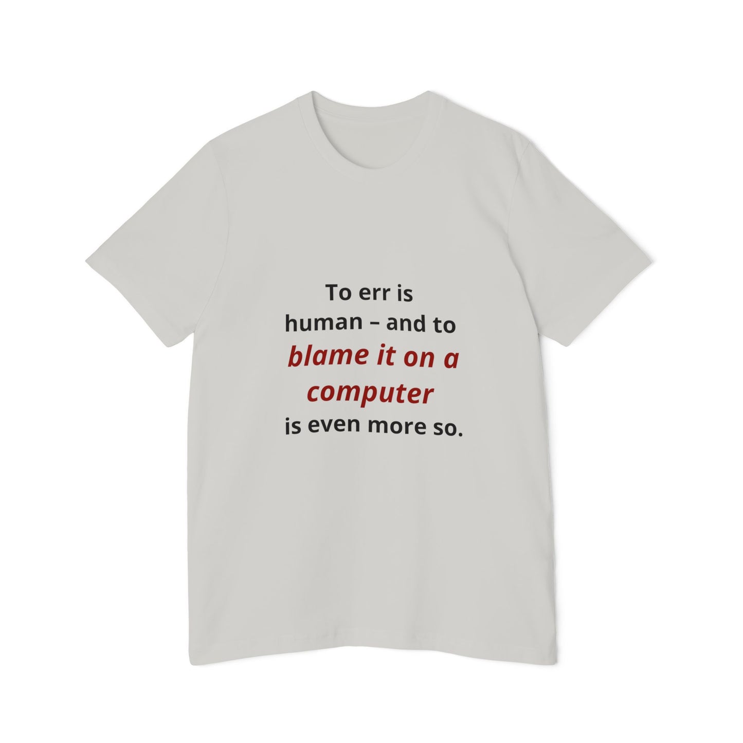 To Err Is Human – And to Blame It on a Computer Is Even More So | Funny Tech T-Shirt for Developers | Usha Creations