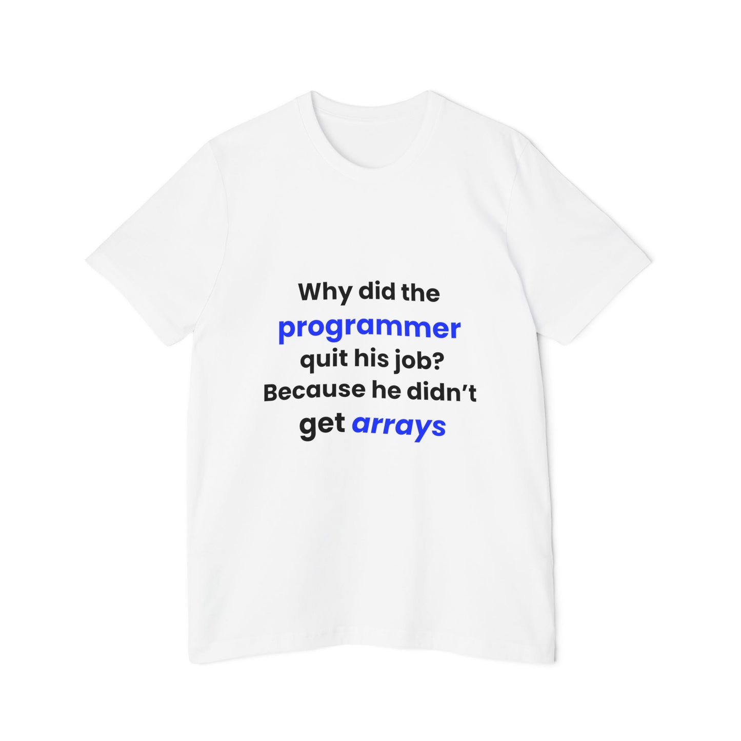 Why Did the Programmer Quit His Job? Because He Didn’t Get Arrays | Funny Tech T-Shirt for Developers | Usha Creations