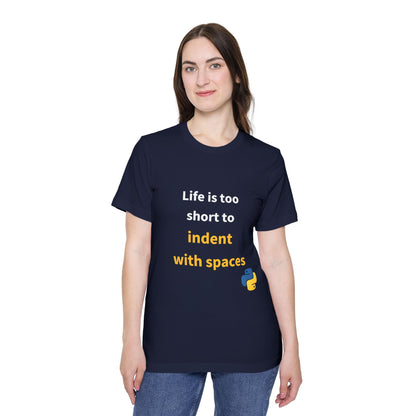 Life Is Too Short to Indent with Spaces | Python Programming T-Shirt | Usha Creations