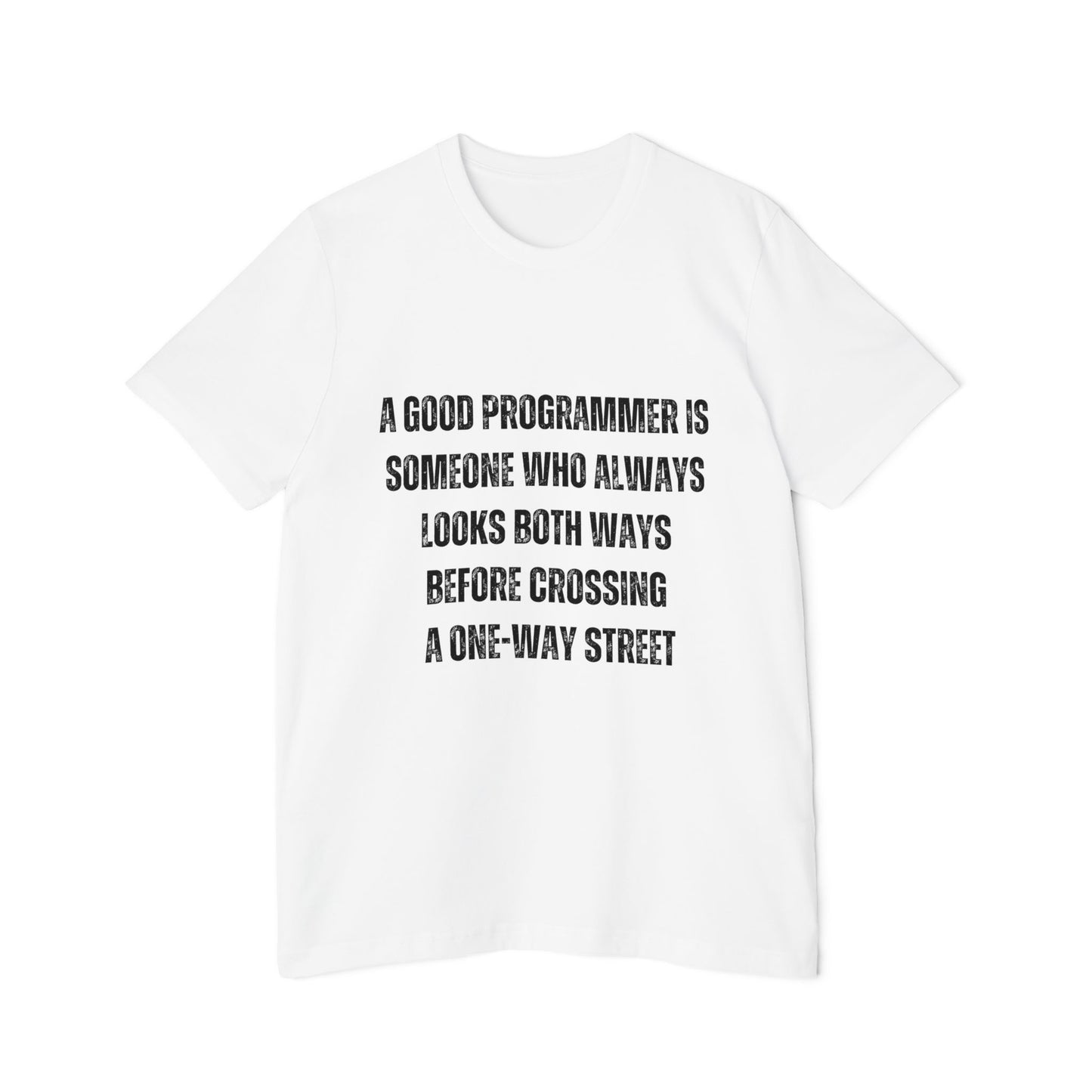 A Good Programmer Looks Both Ways Before Crossing a One-Way Street | Funny Developer T-Shirt | Programmer Humor Tee | Usha Creations