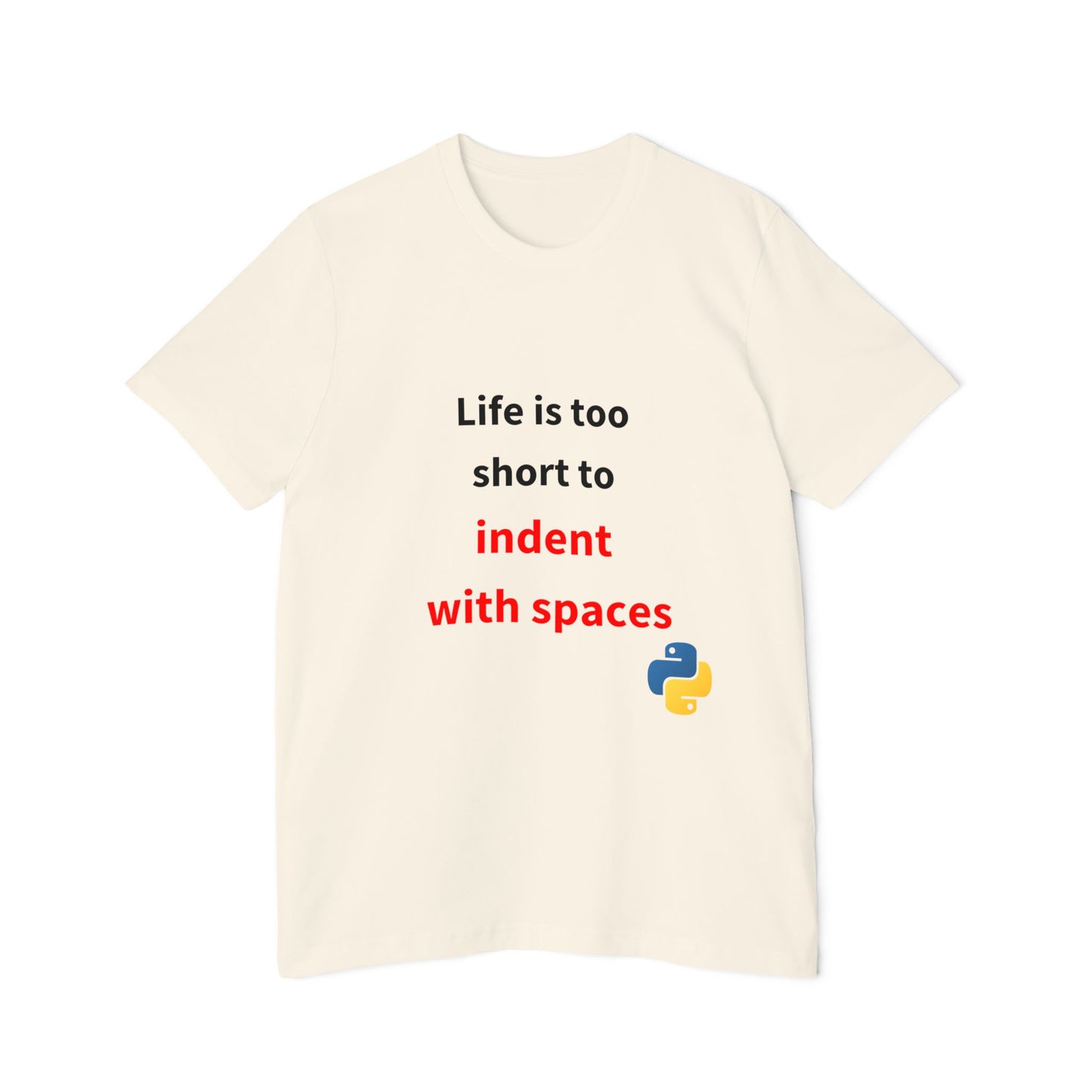 Life Is Too Short to Indent with Spaces | Python Programming T-Shirt | Usha Creations