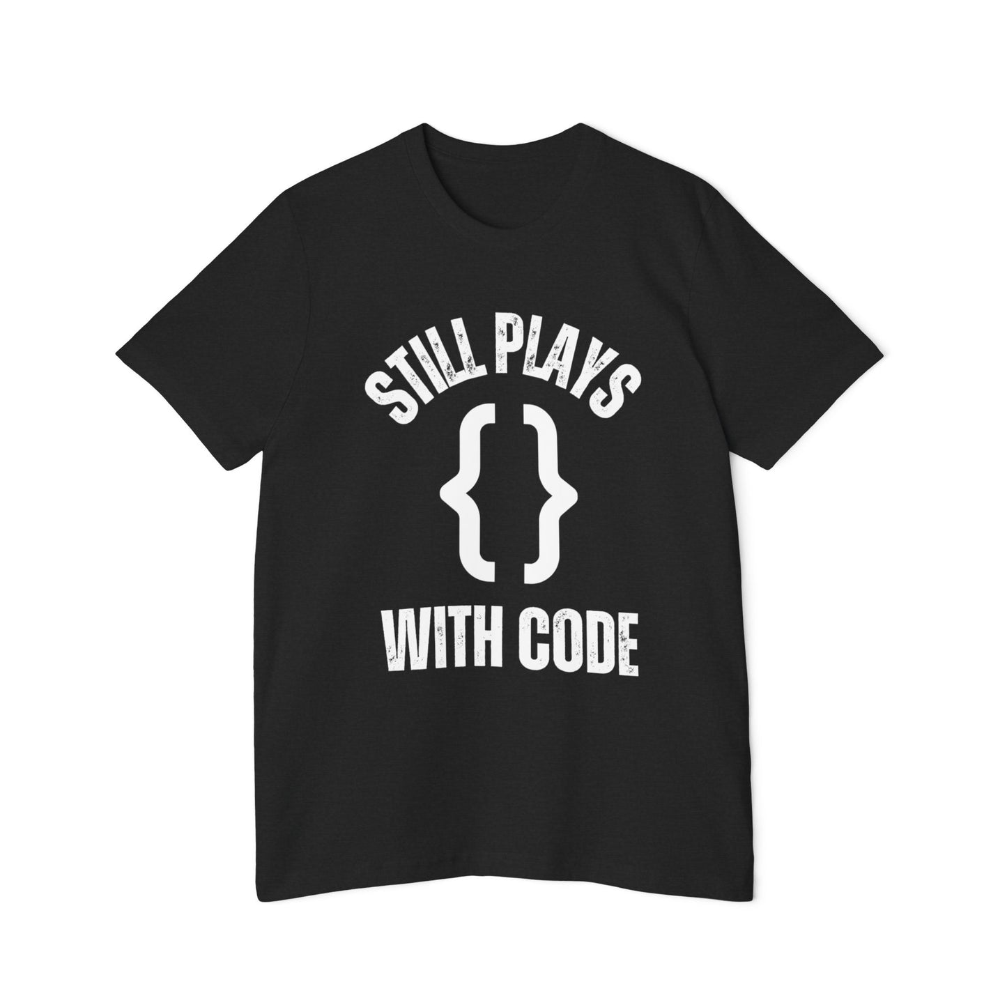 Still PLAYS WITH Code T-Shirt - Funny Programmer Tee