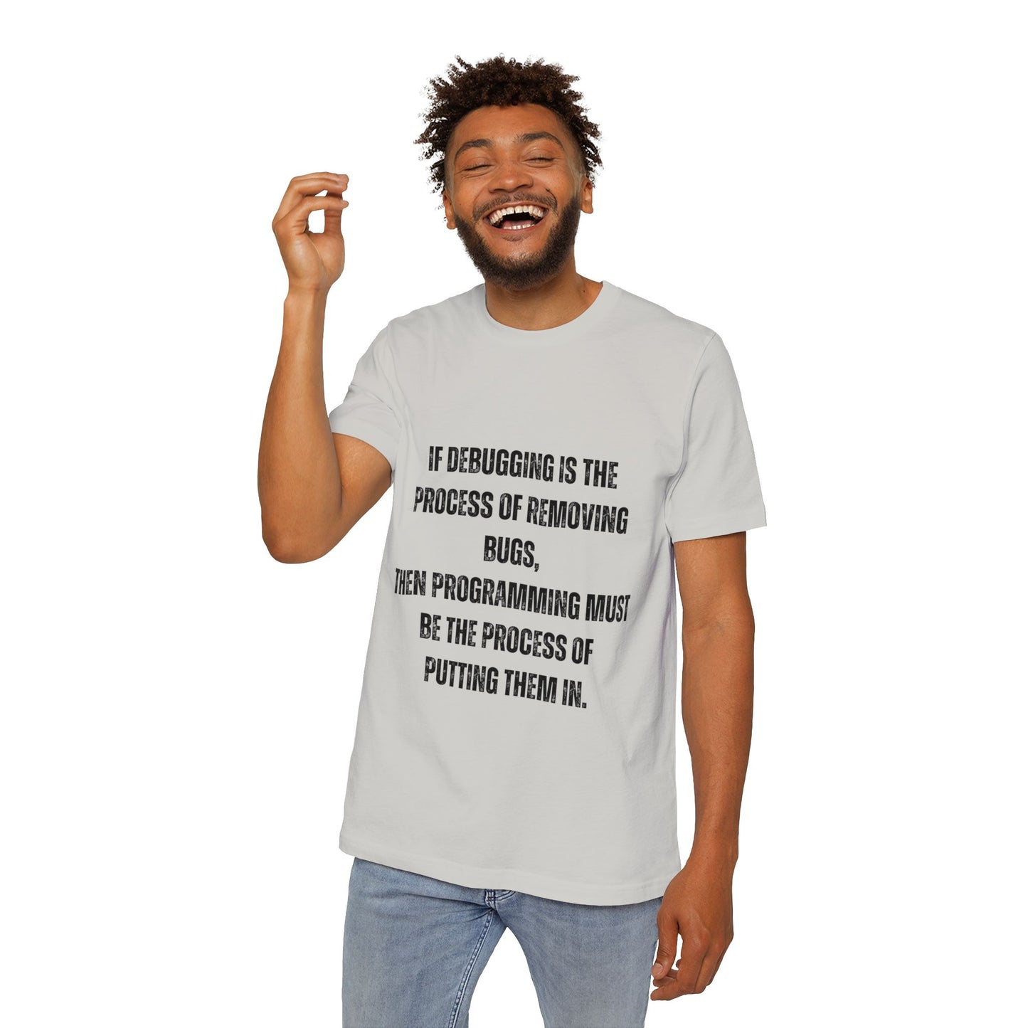 If Debugging Is the Process of Removing Bugs, Then Programming Must Be the Process of Putting Them In | Funny Developer T-Shirt | Coding Humor Tee | Usha Creations