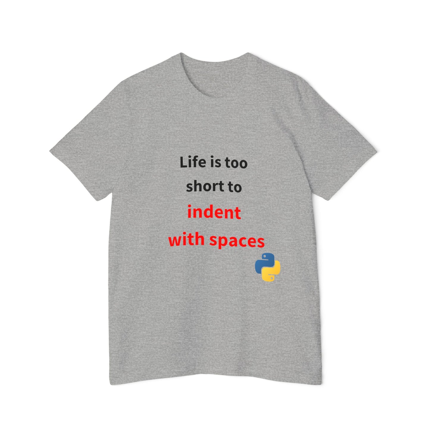 Life Is Too Short to Indent with Spaces | Python Programming T-Shirt | Usha Creations