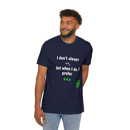 I Don’t Always ‘==’, But When I Do, I Prefer ‘===’ | JavaScript T-Shirt for Developers | Usha Creations