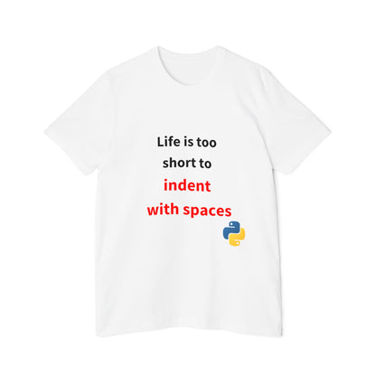 Life Is Too Short to Indent with Spaces | Python Programming T-Shirt | Usha Creations