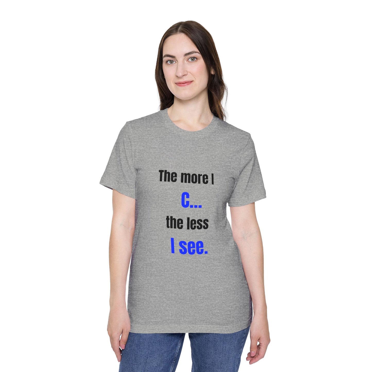 The More I C… The Less I See | Funny Tech T-Shirt for Developers | Usha Creations