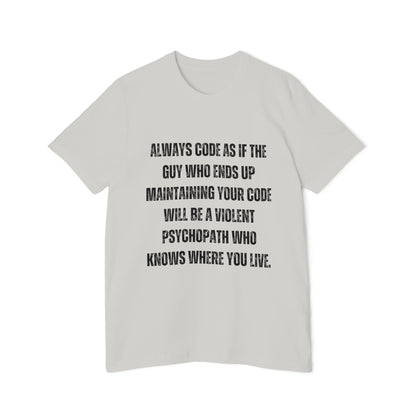 Always Code as If the Guy Maintaining Your Code Is a Violent Psychopath | Funny Developer T-Shirt | Programmer Humor Tee | Usha Creations