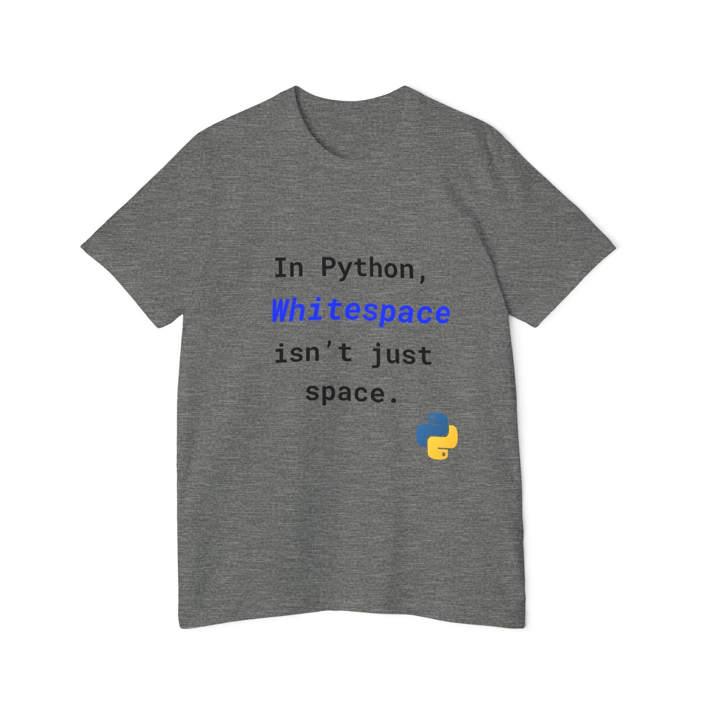 In Python, Whitespace Isn’t Just Space | Funny Python Developer T-Shirt | Usha Creations