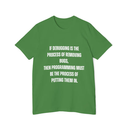 If Debugging Is the Process of Removing Bugs, Then Programming Must Be the Process of Putting Them In | Funny Developer T-Shirt | Coding Humor Tee | Usha Creations