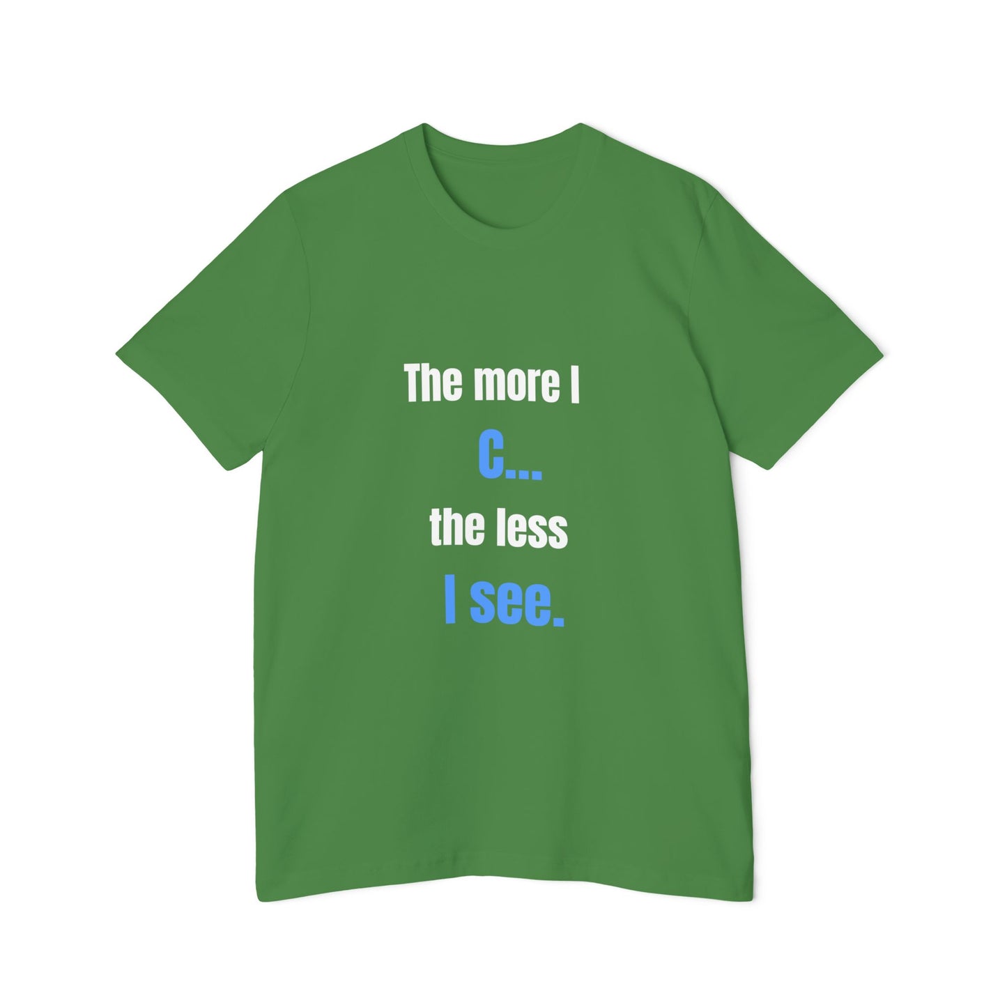 The More I C… The Less I See | Funny Tech T-Shirt for Developers | Usha Creations