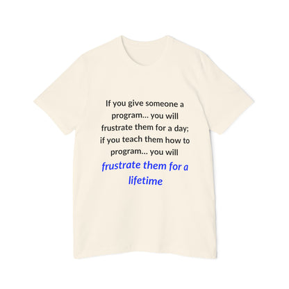 If You Give Someone a Program… You Will Frustrate Them for a Day; If You Teach Them How to Program… You Will Frustrate Them for a Lifetime | Funny Tech T-Shirt for Developers | Usha Creations