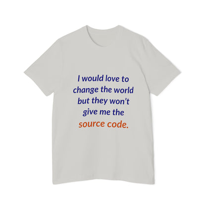 I Would Love to Change the World but They Won’t Give Me the Source Code | Funny Tech T-Shirt for Developers | Usha Creations