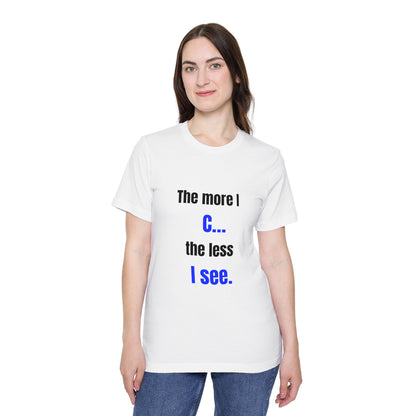 The More I C… The Less I See | Funny Tech T-Shirt for Developers | Usha Creations