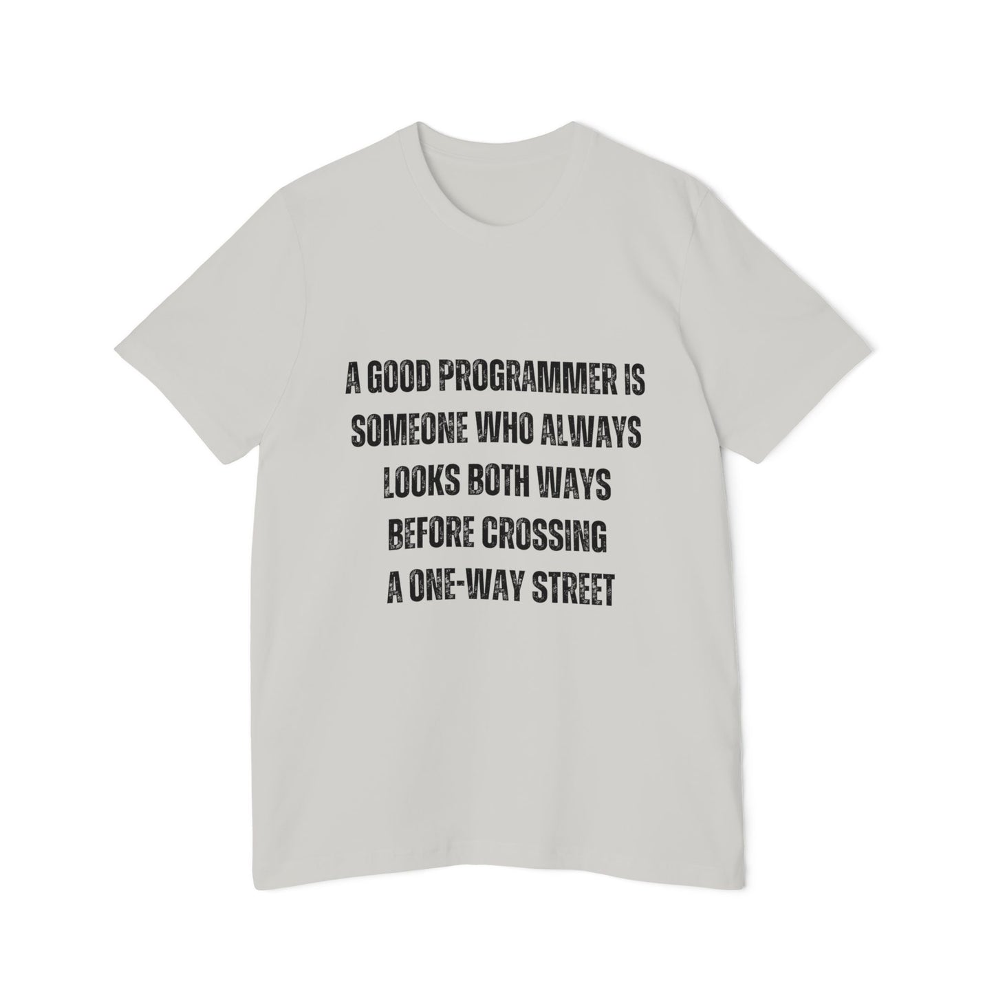 A Good Programmer Looks Both Ways Before Crossing a One-Way Street | Funny Developer T-Shirt | Programmer Humor Tee | Usha Creations