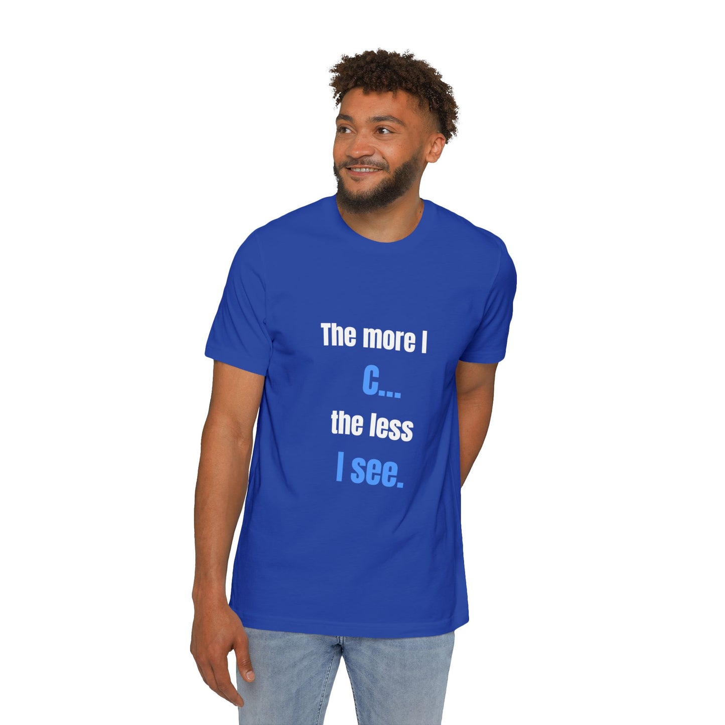 The More I C… The Less I See | Funny Tech T-Shirt for Developers | Usha Creations