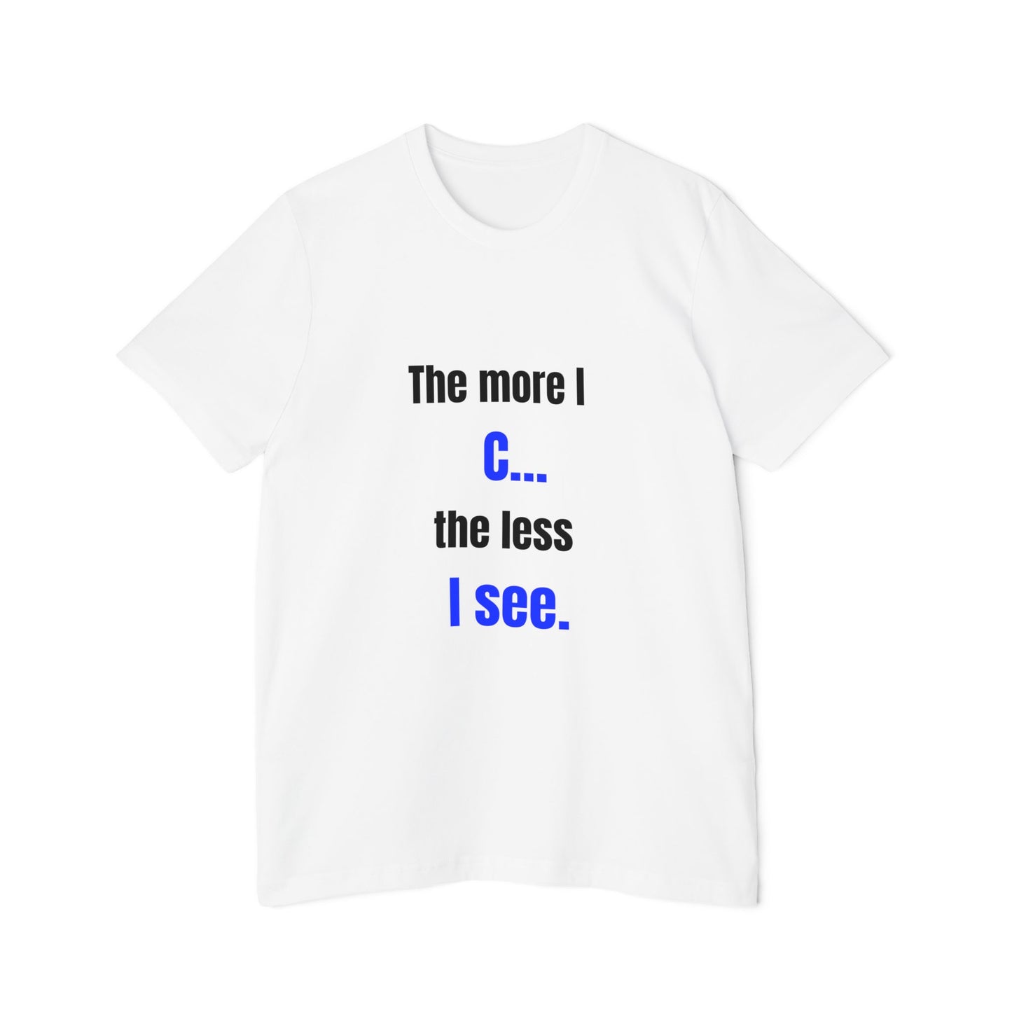 The More I C… The Less I See | Funny Tech T-Shirt for Developers | Usha Creations