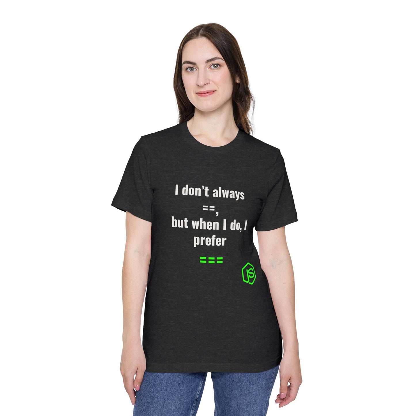 I Don’t Always ‘==’, But When I Do, I Prefer ‘===’ | JavaScript T-Shirt for Developers | Usha Creations