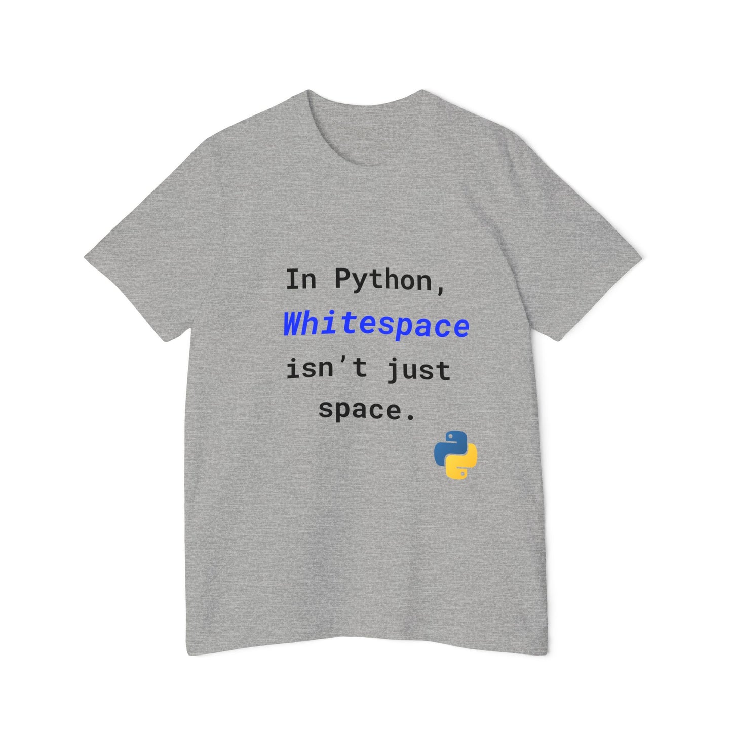 In Python, Whitespace Isn’t Just Space | Funny Python Developer T-Shirt | Usha Creations