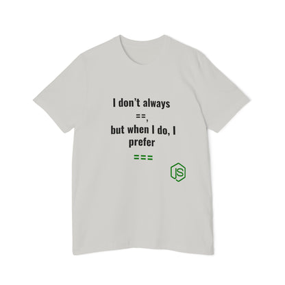 I Don’t Always ‘==’, But When I Do, I Prefer ‘===’ | JavaScript T-Shirt for Developers | Usha Creations