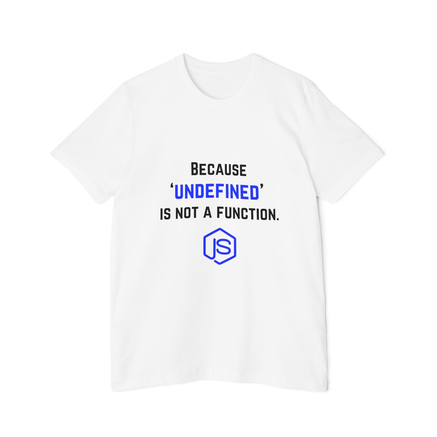 JavaScript T-Shirt - Because ‘undefined’ is Not a Function | Funny Coding Shirt for Developers | Techie Tees | Usha Creations