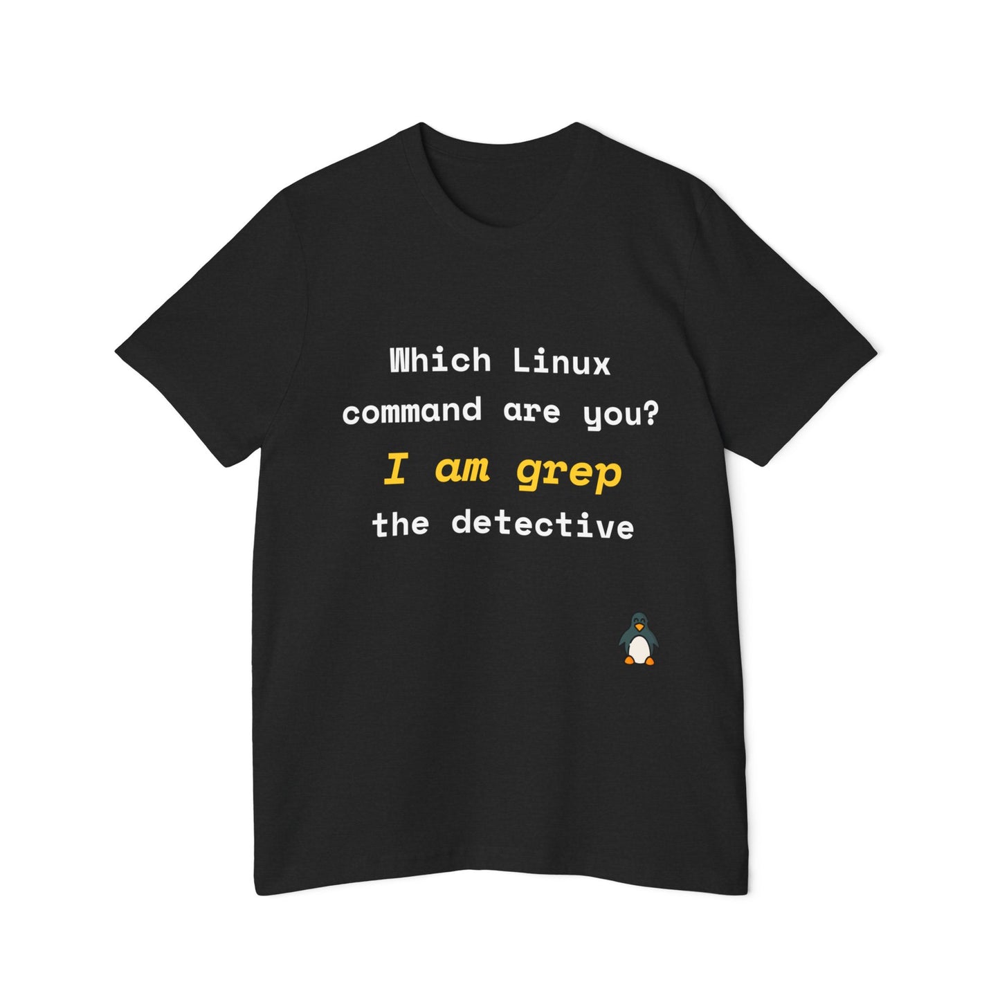 Which Linux Command Are You? I Am grep - The Detective | Funny Linux T-Shirt | Usha Creations