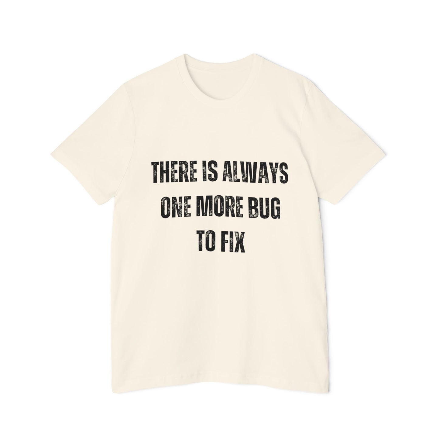 There Is Always One More Bug to Fix | Funny Developer T-Shirt | Debugging Humor Tee | Usha Creations