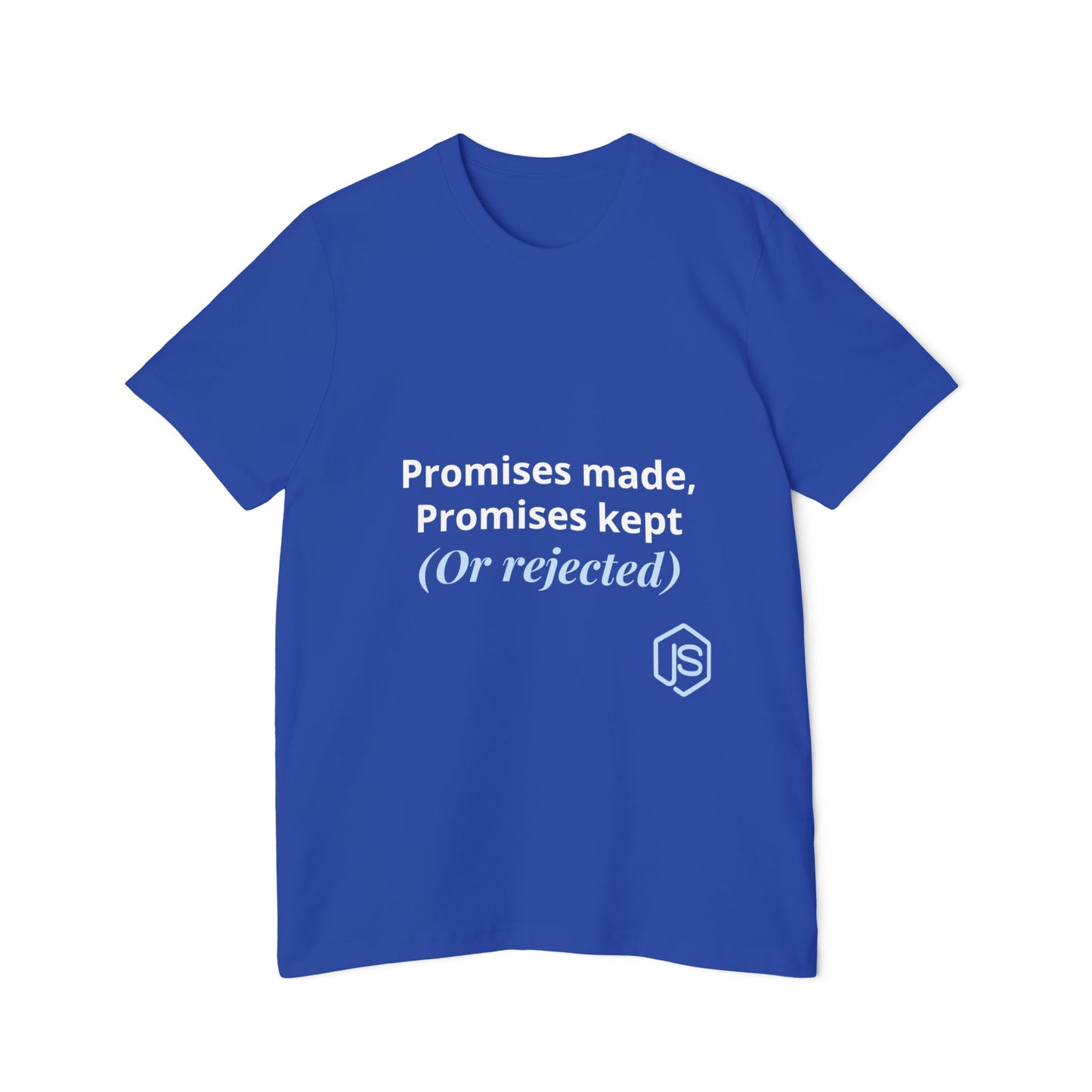 Promises Made, Promises Kept. (Or Rejected.) | JavaScript T-Shirt for Developers | Usha Creations