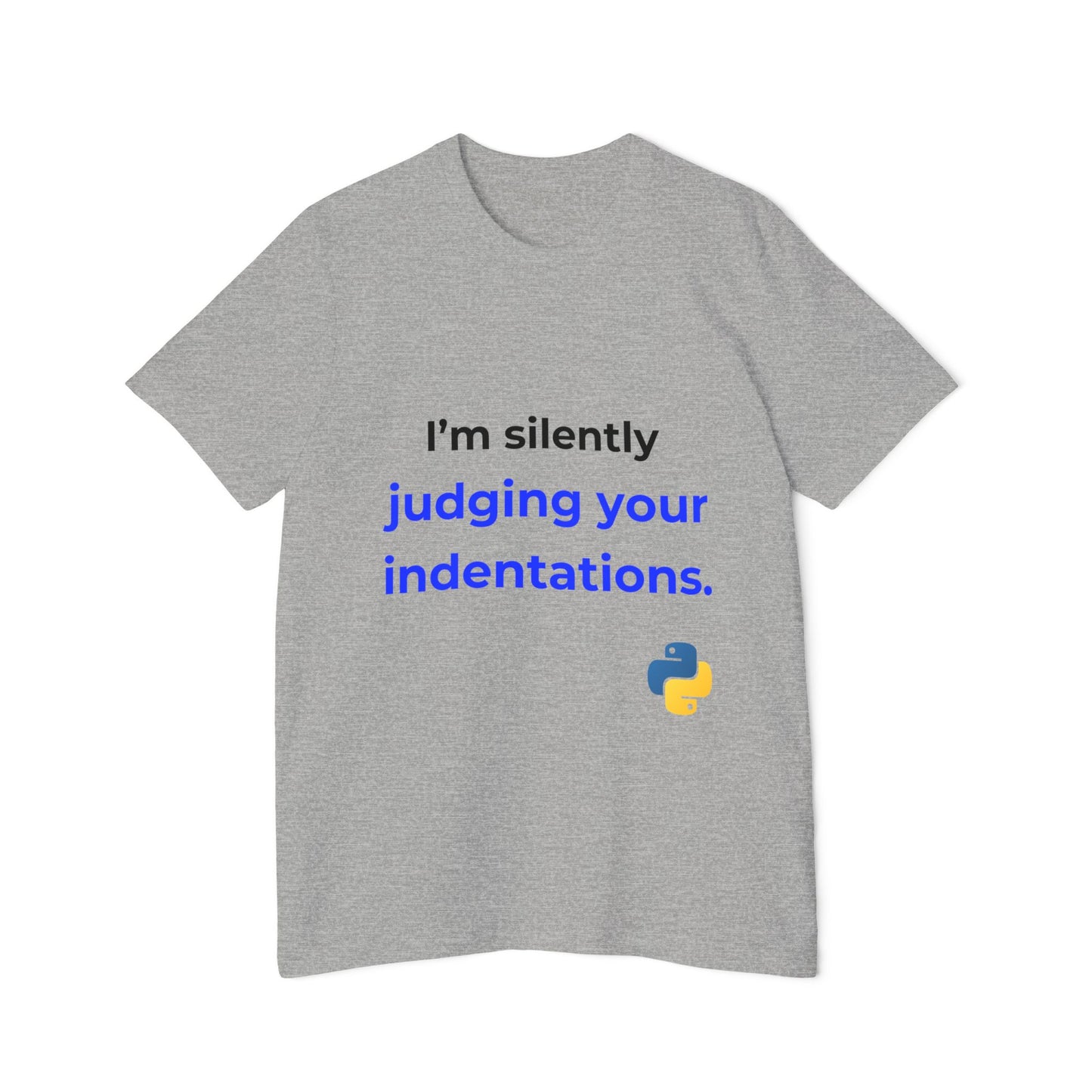 I’m Silently Judging Your Indentations | Funny Python Developer T-Shirt | Usha Creations