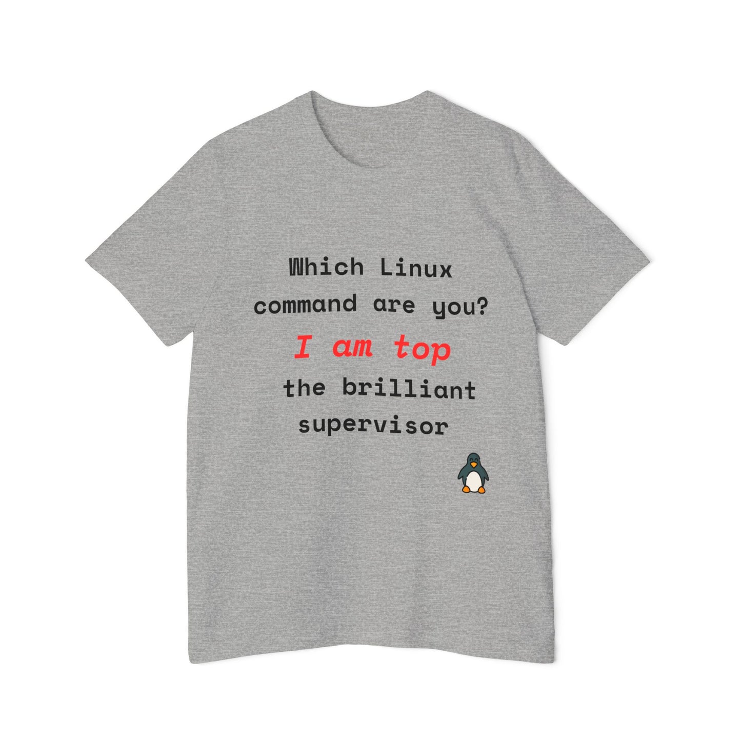 Which Linux Command Are You? I Am top - The Brilliant Supervisor | Funny Linux T-Shirt | Usha Creations