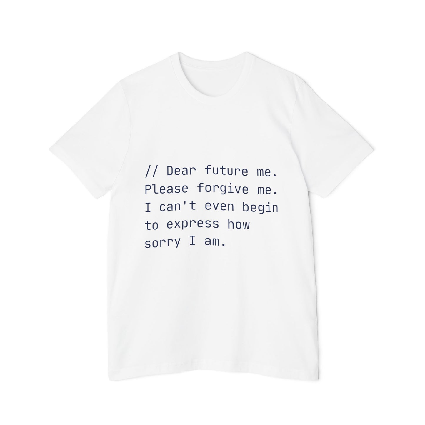 Future Apology T-Shirt | Code Comment Humor | Developer Confession | Usha Creations