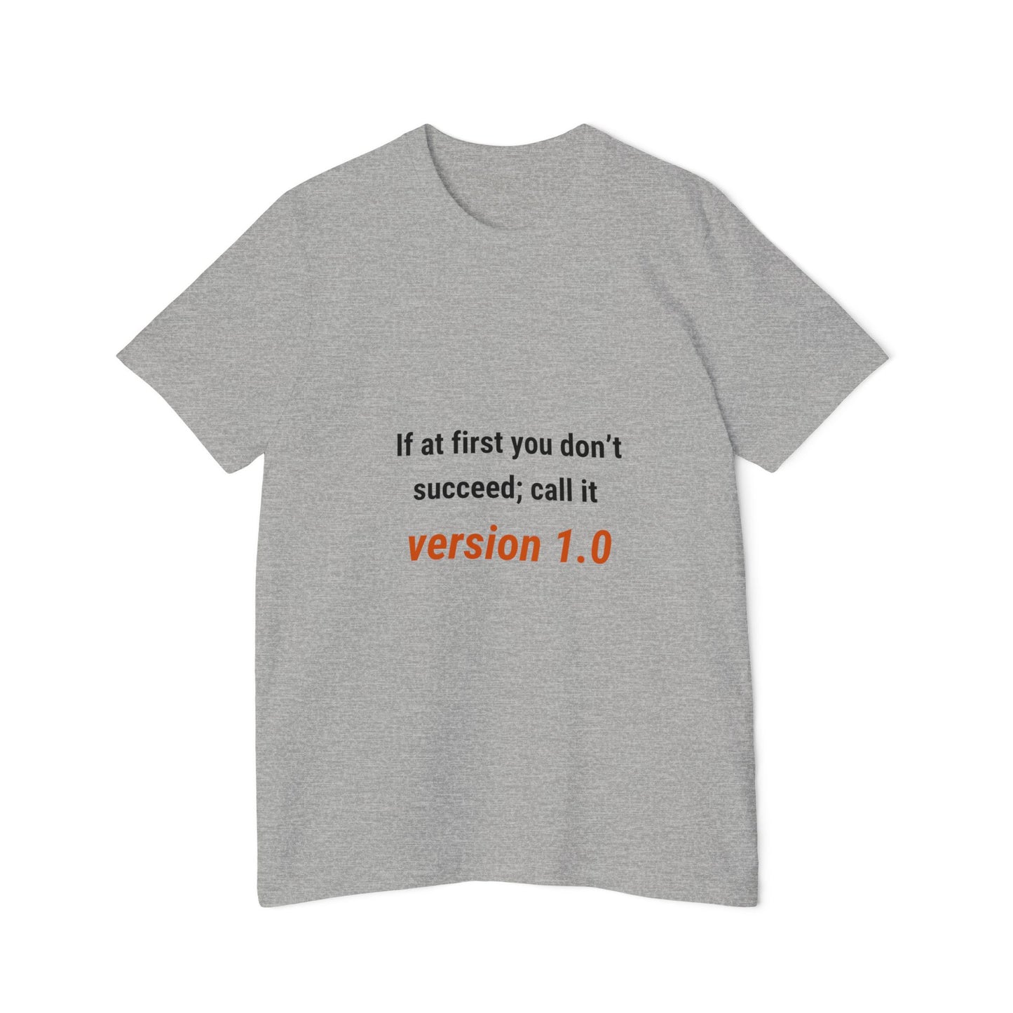 If at First You Don’t Succeed; Call It Version 1.0 | Funny Tech T-Shirt for Developers | Usha Creations