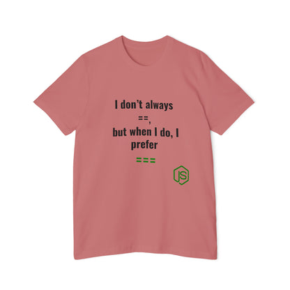 I Don’t Always ‘==’, But When I Do, I Prefer ‘===’ | JavaScript T-Shirt for Developers | Usha Creations