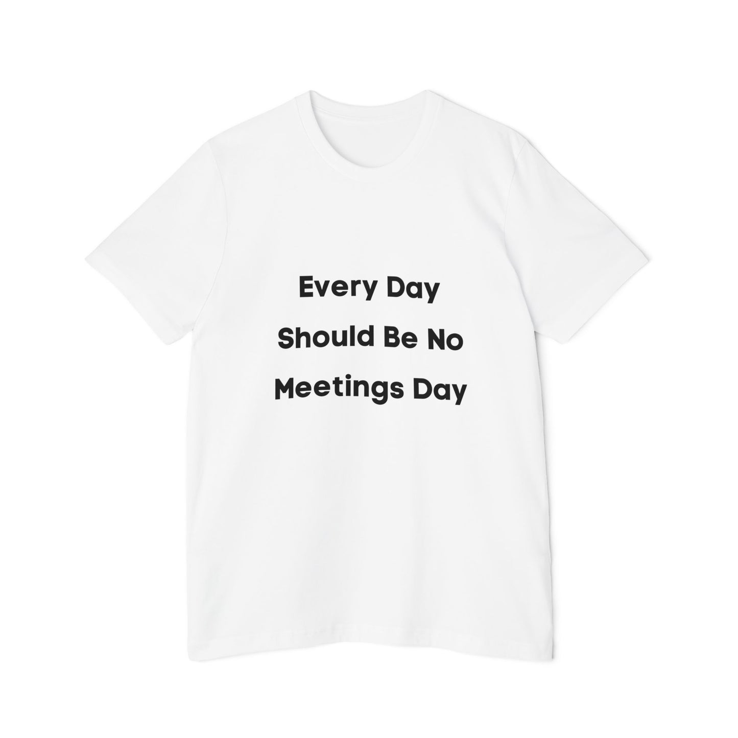 Every Day Should Be No Meetings Day | Anti-Meeting & Funny Developer T-Shirt | Usha Creations