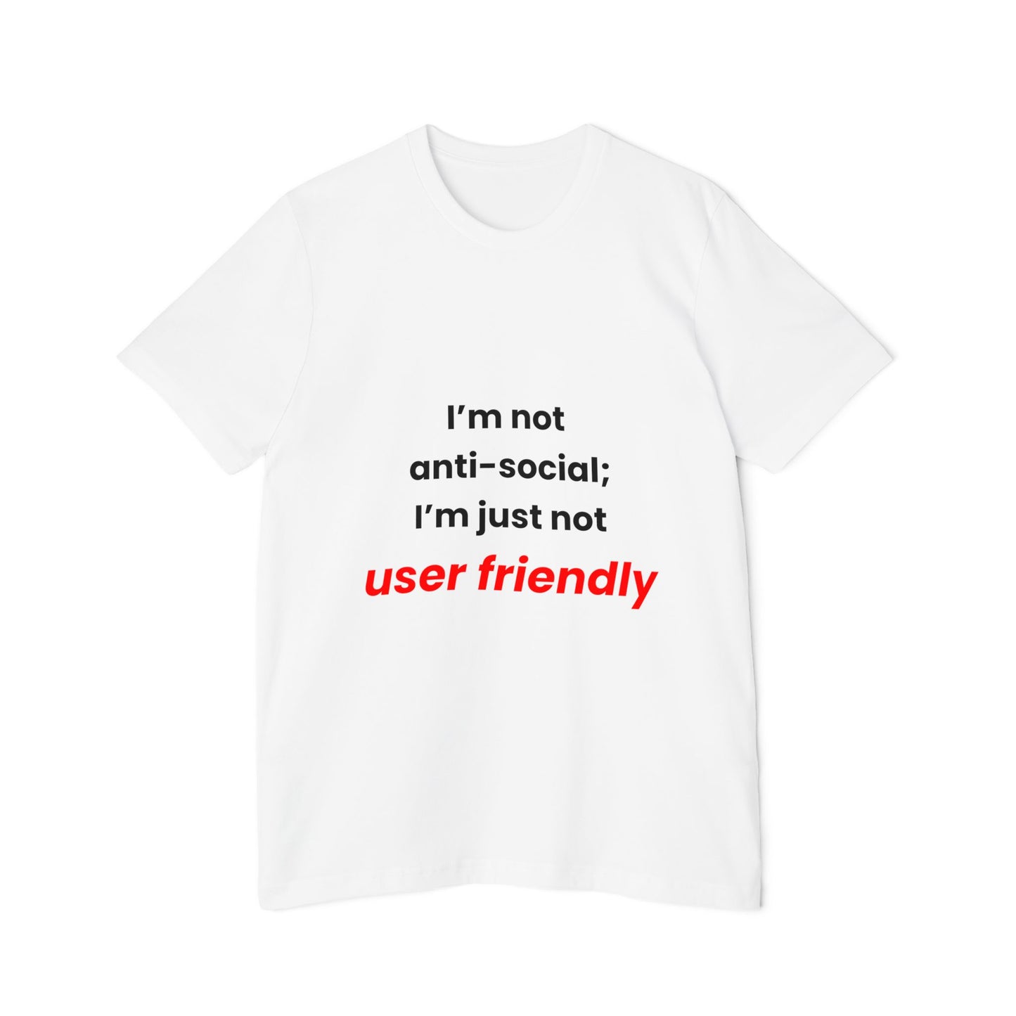 I’m Not Anti-Social; I’m Just Not User Friendly | Funny Tech T-Shirt for Developers | Usha Creations