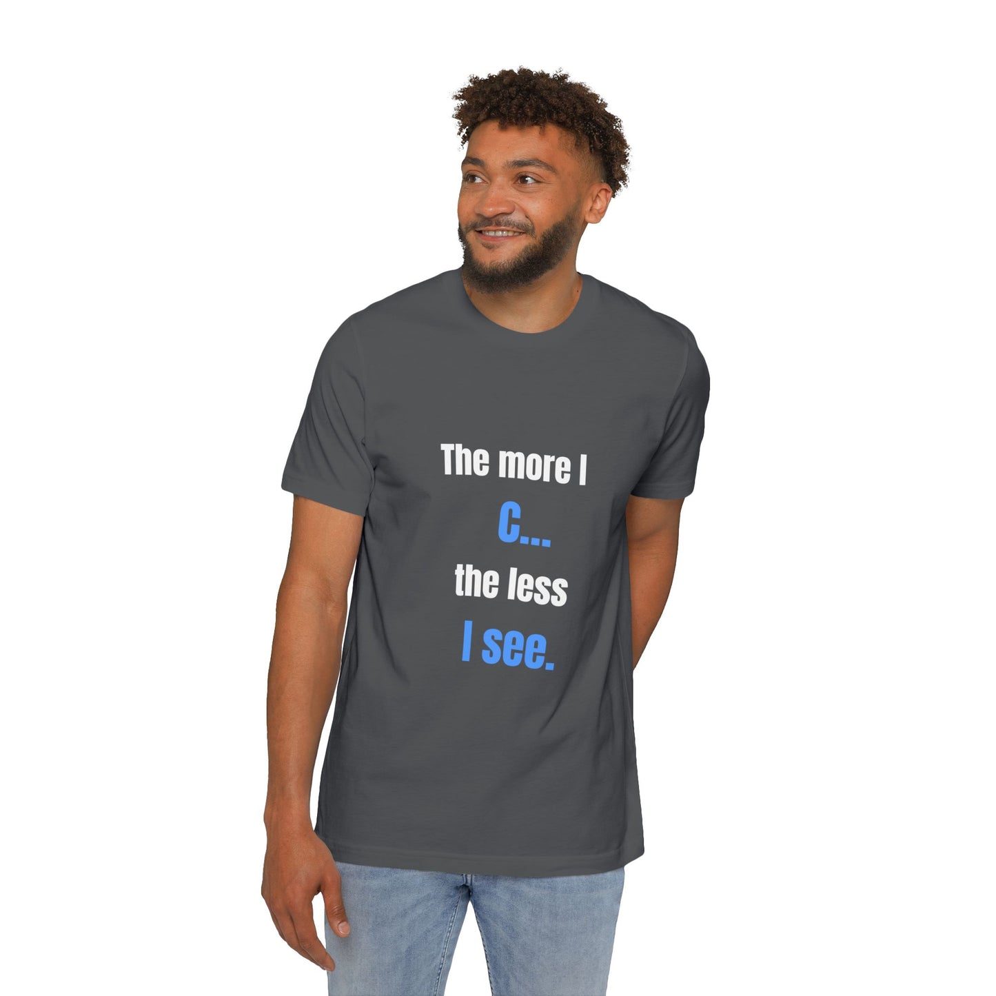 The More I C… The Less I See | Funny Tech T-Shirt for Developers | Usha Creations