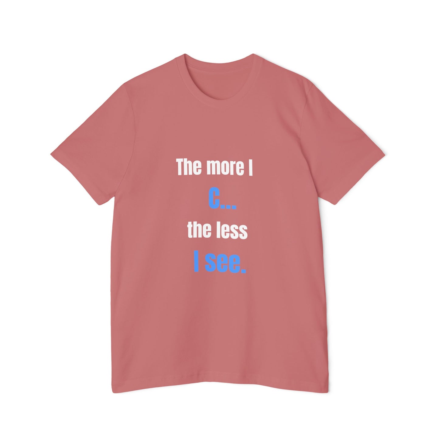 The More I C… The Less I See | Funny Tech T-Shirt for Developers | Usha Creations