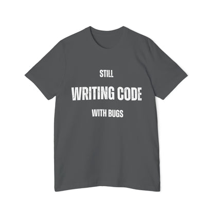 Still WRITING CODE With Bugs T-Shirt - Funny Programmer Tee